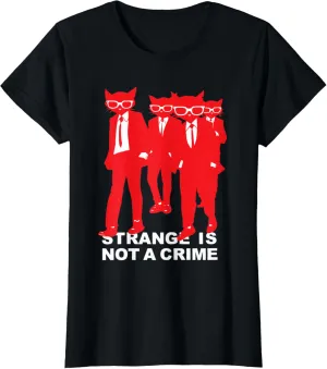 Strange Is Not A Crime T-Shirt